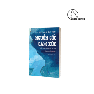 Nguồn gốc cảm xúc - Lisa Feldman Barrett