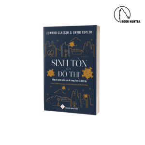 Sinh tồn của đô thị - Edward Glaeser & David Cutler