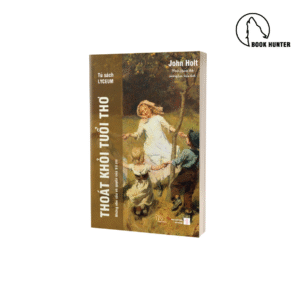 Thoát khỏi tuổi thơ - John Holt