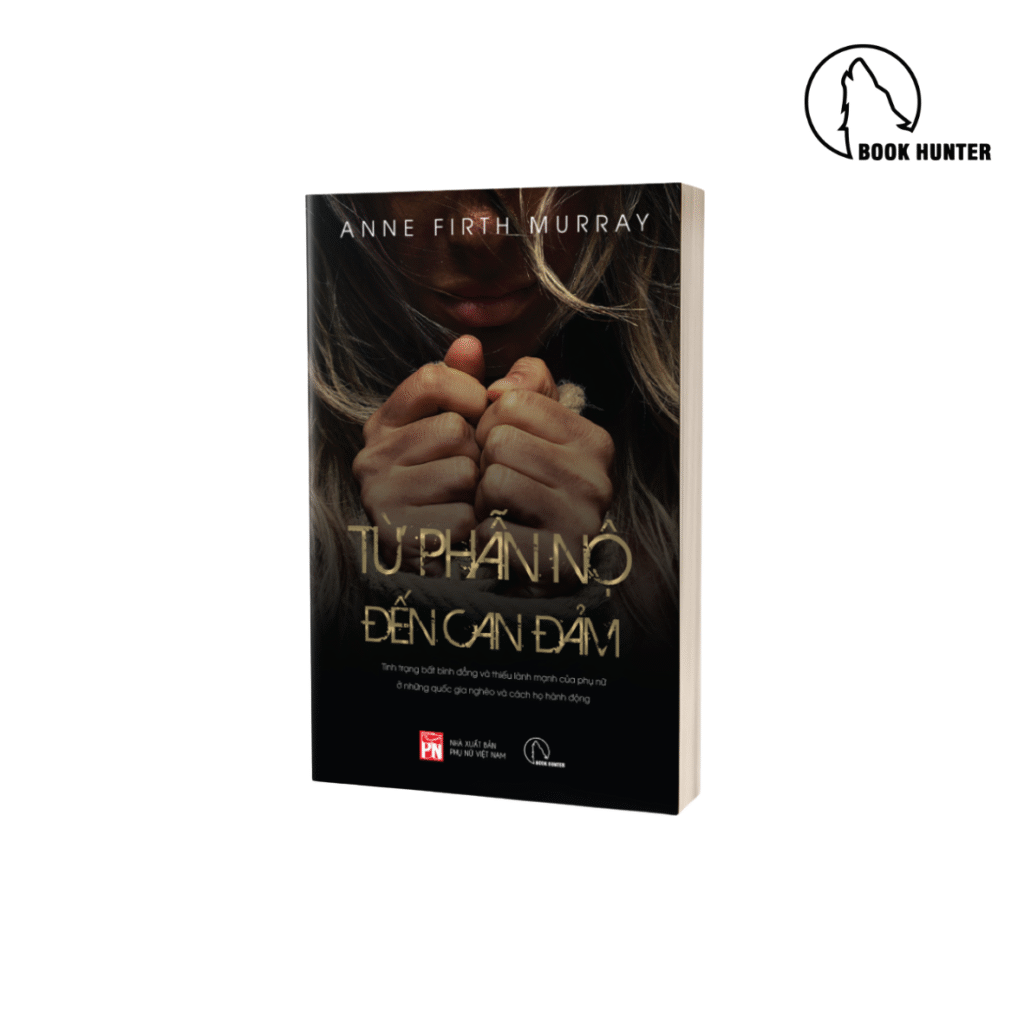 Từ phẫn nộ đến can đảm - Anne Firth Murray - Book Hunter Lyceum