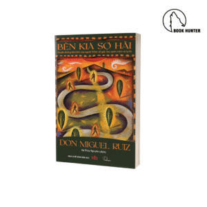 Bên kia sợ hãi - Don Miguel Ruiz