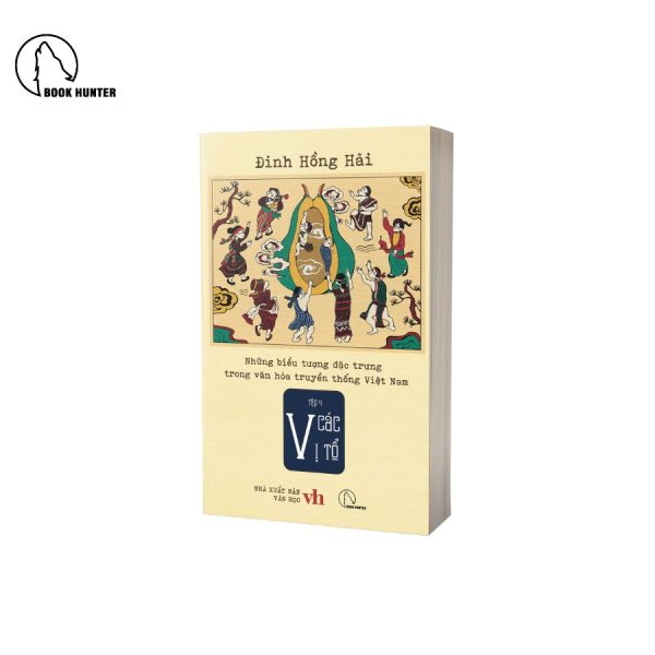 Những biểu tượng đặc trưng trong văn hóa truyền thống Việt Nam (Tập 4: Các vị tổ) - Đinh Hồng Hải