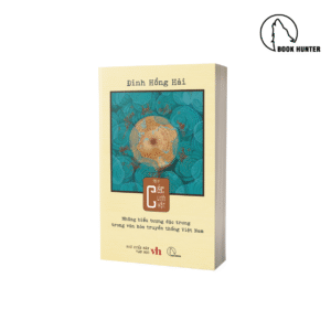 Những biểu tượng đặc trưng trong văn hóa truyền thống Việt Nam (Tập 3: Các linh vật) - Đinh Hồng Hải