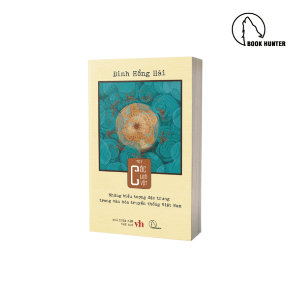 Những biểu tượng đặc trưng trong văn hóa truyền thống Việt Nam (Tập 3: Các linh vật) - Đinh Hồng Hải