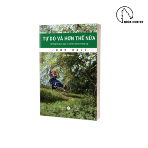 Tự do và hơn thế nữa - John Holt