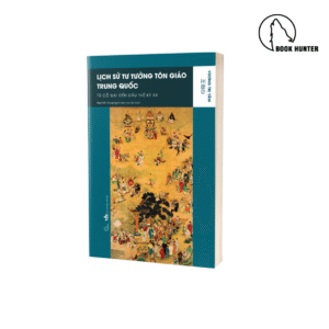 Lịch sử tư tưởng tôn giáo Trung Quốc (từ cổ đại đến đầu thế kỷ XX) - Vương Trị Tâm