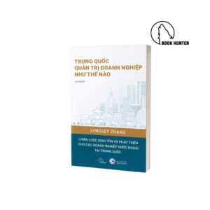 Trung Quốc quản trị doanh nghiệp như thế nào - Lyndsey Zhang