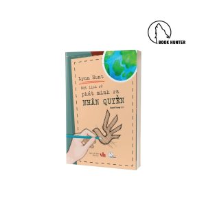 Một lịch sử phát minh ra nhân quyền - Lynn Hunt